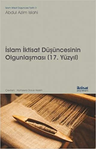 İslam İktisat Düşüncesinin Olgunlaşması (17. Yüzyıl): İslam İktisat Düşünce Tarihi 3