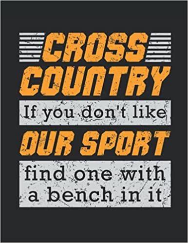 Cross Country If You Don't Like Our Sport Find One with a Bench In It: Cross Country Runner Student Planner, 2021-2022 Academic School Year Calendar Organizer, Large Weekly Agenda (July - June)