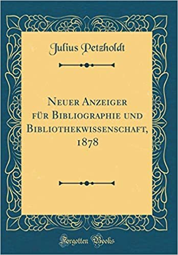 Neuer Anzeiger für Bibliographie und Bibliothekwissenschaft, 1878 (Classic Reprint) indir