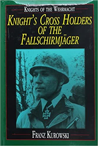 Knights of the Wehrmacht: Knight's Cross Holders of the Fallschirmjäger