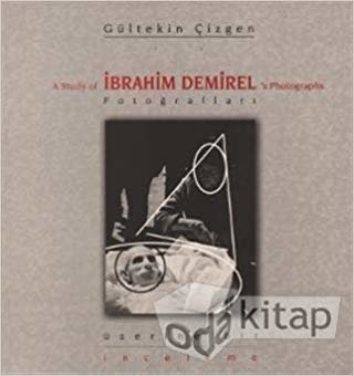 İbrahim Demirel Fotoğrafları Üzerine Bir İnceleme