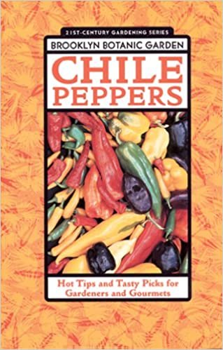 Chile Peppers: Hot Tips and Tasty Picks for Gardeners and Gourmets (Brooklyn Botanic Garden Handbooks) indir