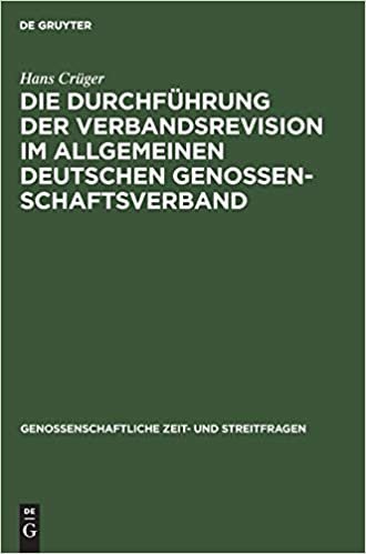 Die Durchführung Der Verbandsrevision Im Allgemeinen Deutschen Genossenschaftsverband (Genossenschaftliche Zeit- Und Streitfragen, 12) indir