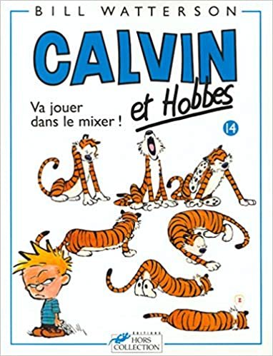 Calvin & Hobbes (in French): Calvin & Hobbes 14/Va Jouer Dans Le Mixer (Calvin and Hobbes)
