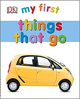 My First Things That Go (My First (DK Publishing))