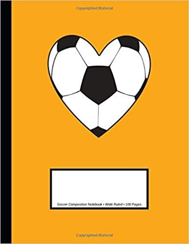 Soccer Composition Notebook: Wide Ruled | 100 Pages | One Subject Daily Journal Notebook | Orange Soccer Ball Heart