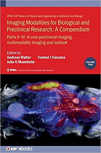 Imaging Modalities for Biological and Preclinical Research: A Compendium: in Vivo Preclinical Imaging: Correlated Multimodality Imaging and Outlook: ... in Medicine and Biology, Band 2): VOLUME 2