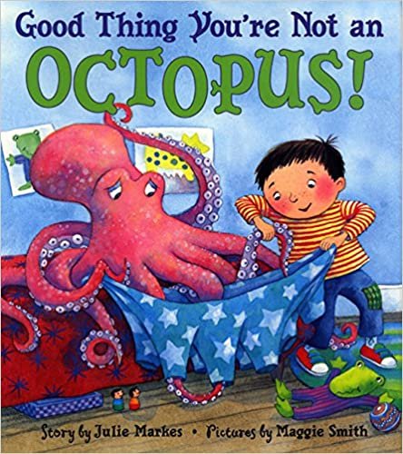 Good Thing You're Not An Octopus