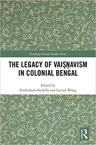 The Legacy of Vaiṣṇavism in Colonial Bengal (Routledge Hindu Studies Series)