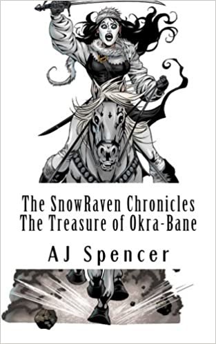The SnowRaven Chronicles: The Treasure of Okra-Bane