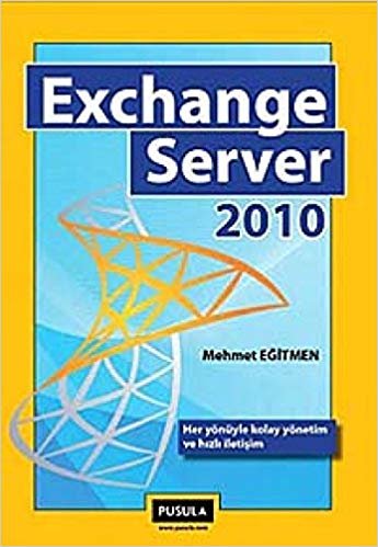 Exchange Server 2010: Her Yönüyle Kolay Yönetim ve Hızlı İletişim