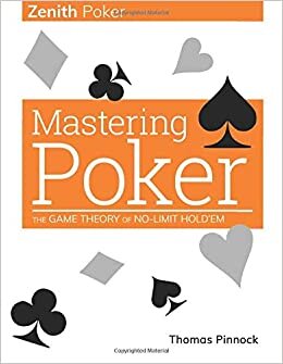 Mastering Poker: The Game Theory of No-Limit Hold'em (The Basics, Band 1)