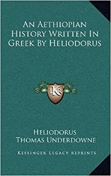An Aethiopian History Written in Greek by Heliodorus indir