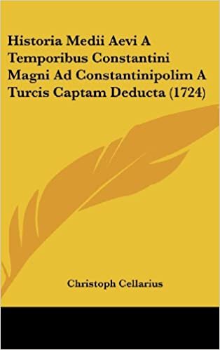 Historia Medii Aevi a Temporibus Constantini Magni Ad Constantinipolim a Turcis Captam Deducta (1724)