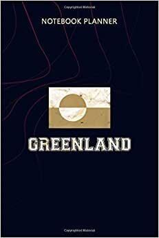 Notebook Planner Greenland Flag Vintage I Men Women Kids: Agenda, Personalized, 114 Pages, Home Budget, 6x9 inch, Money, Planning, Planner