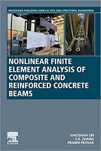 Nonlinear Finite Element Analysis of Composite and Reinforced Concrete Beams (Woodhead Publishing Series in Civil and Structural Engineering)