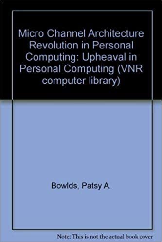 Micro Channel Architecture Revolution in Personal Computing: Upheaval in Personal Computing