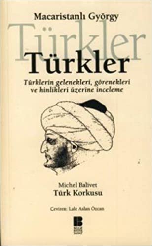 TÜRKLER: Türklerin Gelenekleri,Görenekleri ve Hinlikleri Üzerine İnceleme
