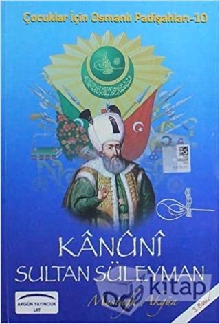 Kanuni Sultan Süleyman: Çocuklar için Osmanlı Padişahları - 10 indir