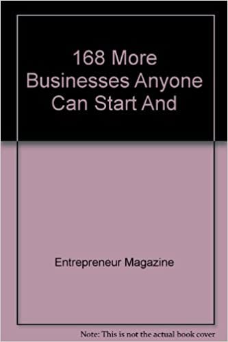 Entrepreneur's Magazine: 168 More Business Anyone Can Start and Make a Lot of Money