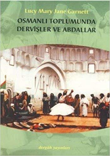 OSMANLI TOPLUMUNDA DERVİŞLER VE ABDALLAR indir