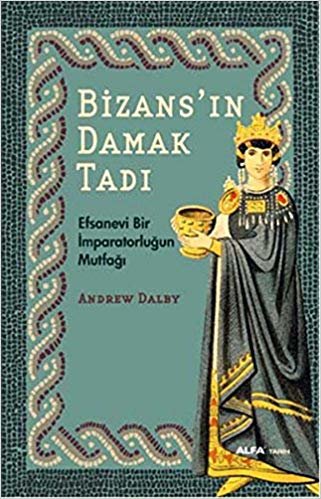 Bizans'ın Damak Tadı: Efsanevi Bir İmparatorluğun Mutfağı indir