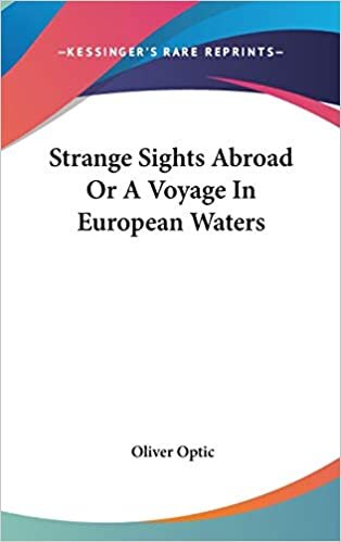 Strange Sights Abroad Or A Voyage In European Waters