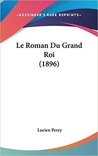 Le Roman Du Grand Roi (1896)