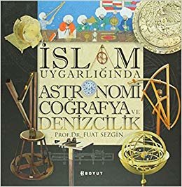 İslam Uygarlığında Astronomi Coğrafya ve Denizcilik: Kutulu indir