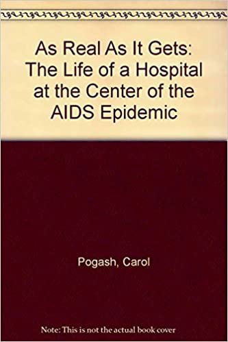 As Real As It Gets: The Life of a Hospital at the Center of the AIDS Epidemic