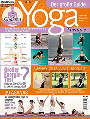 Yoga - Der große Guide: Therapie: Energiezentren im Körper aktivieren und im Gleichgewicht halten