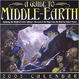 A Guide to Middle-Earth 2003 Calendar: Exploring the World of J.R.R. Tolkien's the Lord of the Rings from the Book by Robert Foster: Exploring the ... Lord of the Rings (Tear Off Calendar) indir