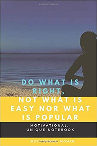 Do what is right, not what is easy nor what is popular: Motivational , Unique Notebook, Journal, Diary (100 Pages, Blank, 6x9) (Motivational notebook, Band 6)