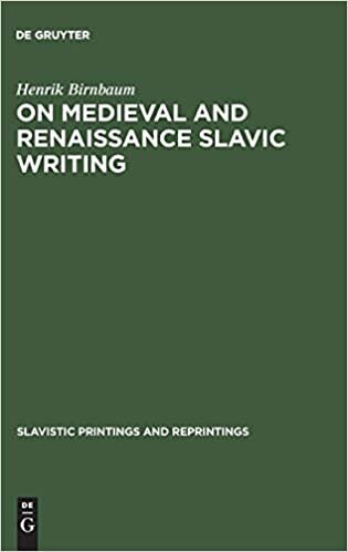 On Medieval and Renaissance Slavic Writing: Selected Essays (Slavistic Printings and Reprintings)