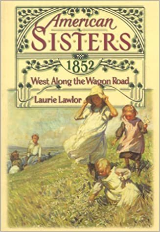 West Along the Wagon Road, 1852 (American Sisters, Band 1)