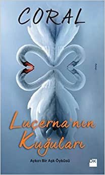 Luçerna'nın Kuğuları: Aykırı Bir Aşk Öyküsü indir