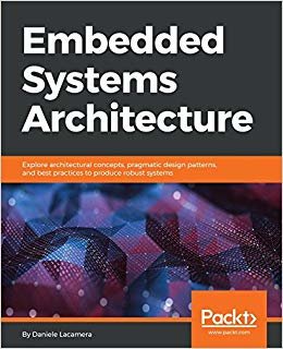 Embedded Systems Architecture: Designing for Concurrency, Security, and Reliability