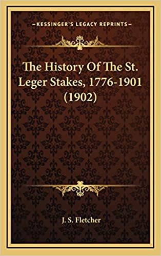 The History Of The St. Leger Stakes, 1776-1901 (1902) indir