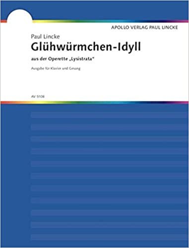 Glühwürmchen-Idyll: aus der Operette "Lysistrata". hohe oder mittlere Singstimme und Klavier.