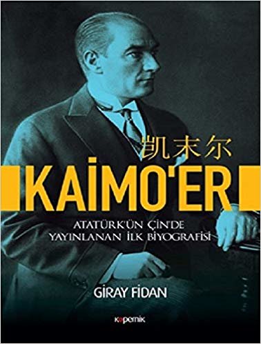 Kaimo'er Atatürkün Çinde Yayınlanan İlk Biyografisi