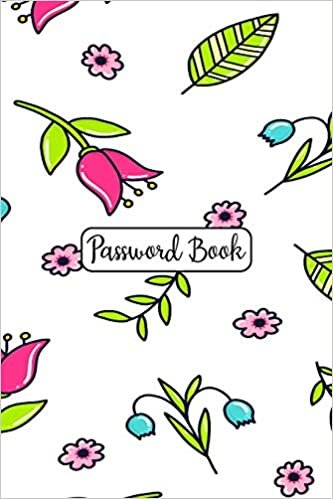 Password Book: Cute Floral Design - Never Forget Your Passwords, Usernames, Logins & Websites Again Computer Password Book (Internet Password Logbook)