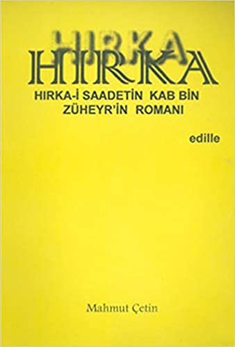 Hırka: Hırka-i Saadetin Kab Bin Züheyr’in Romanı