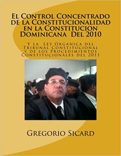 EL CONTROL CONCENTRADO DE LA CONSTITUCIONALIDAD EN LA CONSTITUCIÓN DOMINICANA DEL 2010 Y LA LEY ORGANICA DEL TRIBUNAL CONSTITUCIONAL Y DE LOS PROCEDIMIENTOS CONSTITUCIONALES DEL 2011