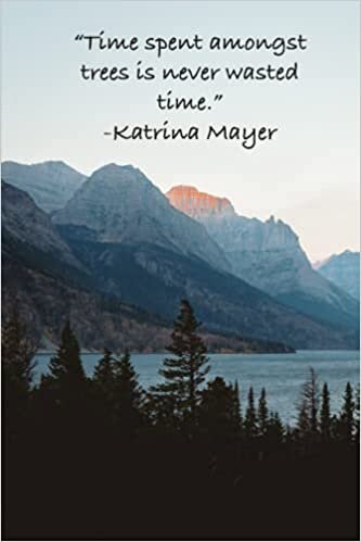 "Time Spent Amongst The Trees" Quote | Glacier National Park Journal: Journal to document hikes, wildlife, moments of gratitude, and general notes.