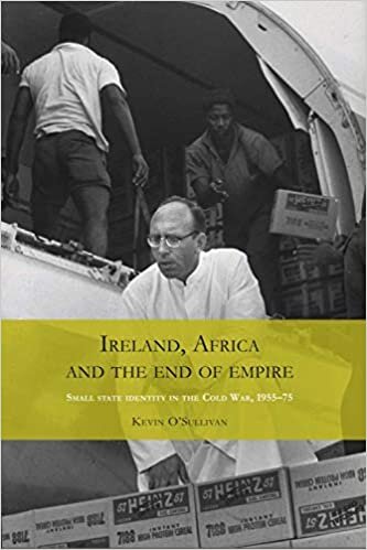 Ireland, Africa and the End of Empire: Small State Identity in the Cold War 1955-75