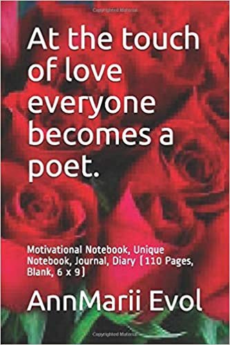 At the touch of love everyone becomes a poet.: Motivational Notebook, Unique Notebook, Journal, Diary (110 Pages, Blank, 6 x 9) indir