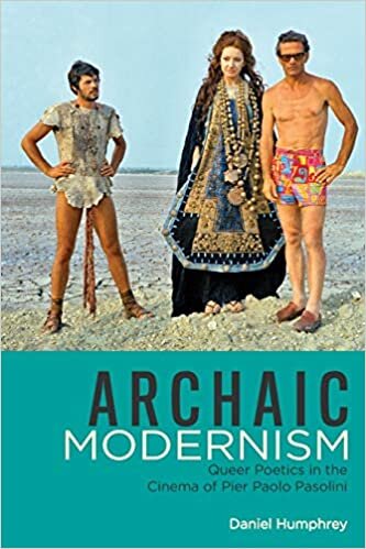 Archaic Modernism: Queer Poetics in the Cinema of Pier Paolo Pasolini (Queer Screens)