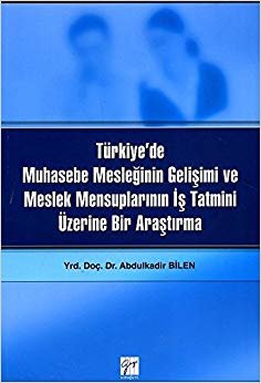 Türkiye’de Muhasebe Mesleğinin Gelişimi ve Meslek Mensuplarının İş Tatmini Üzerine Bir Araştırma