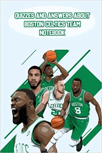 Quizzes and Answers About Boston Celtics Team Notebook: Notebook|Journal| Diary/ Lined - Size 6x9 Inches 100 Pages