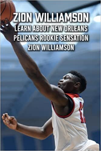 Zion Williamson: Learn about New Orleans Pelicans Rookie Sensation Zion Williamson